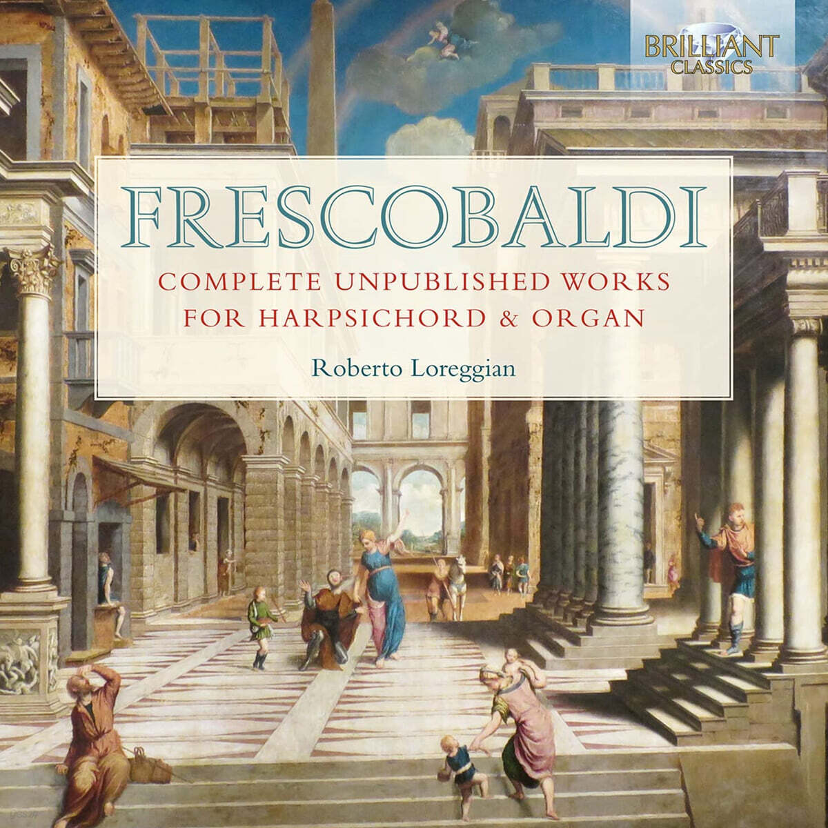 Roberto Loreggian 프레스코발디: 출판되지 않은 작품 모음집 (Frescobaldi: Complete Unpublished Works for Harpsichord and Organ)