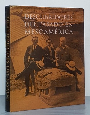 DESCUBRIDORES DEL PASADO EN MESOAMERICA