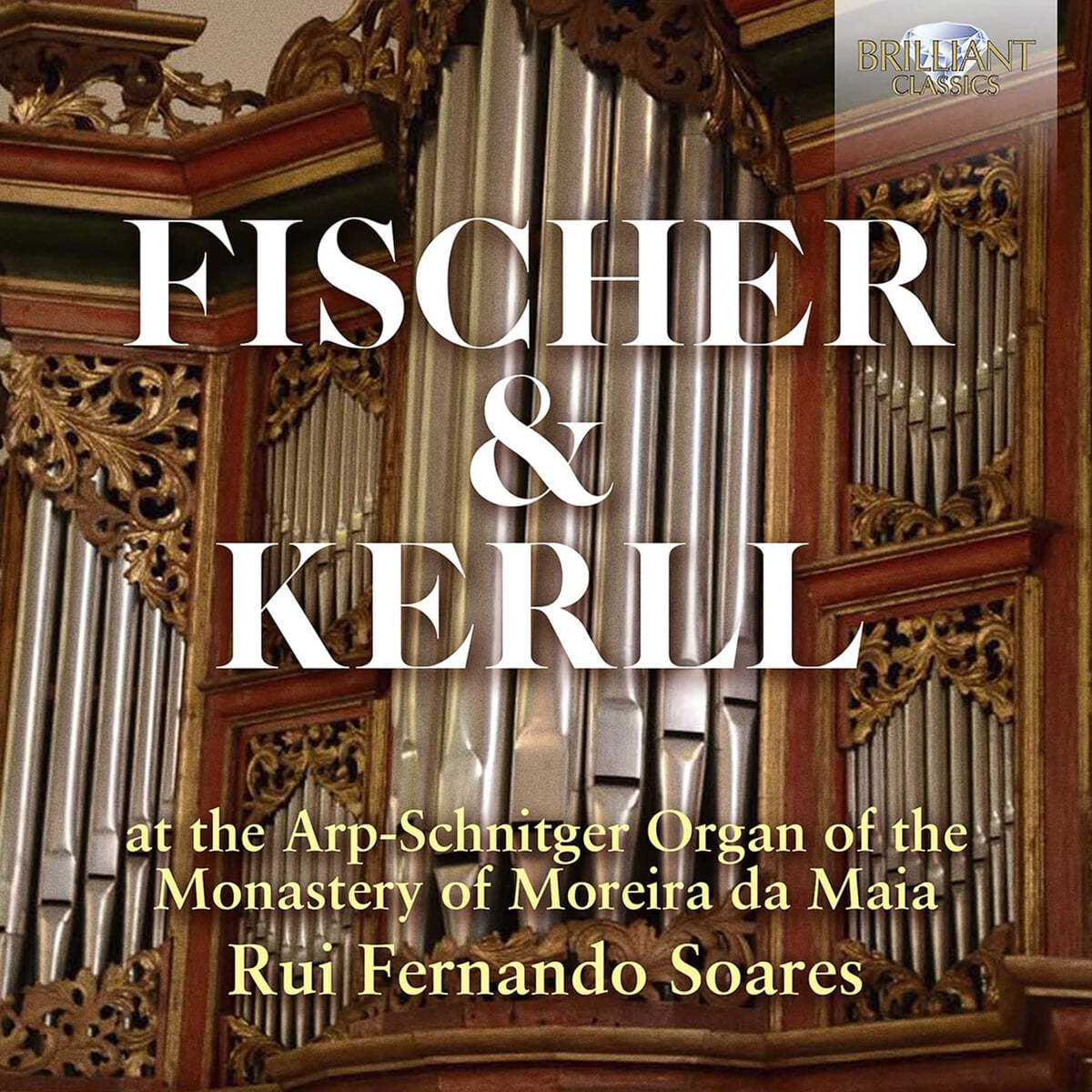 Rui Fernando Soares 피셔 / 케를: 오르간 작품 (Fischer / Kerll: at the Arp-Schnitger Organ of the Monastery of Moreira da Maia) 