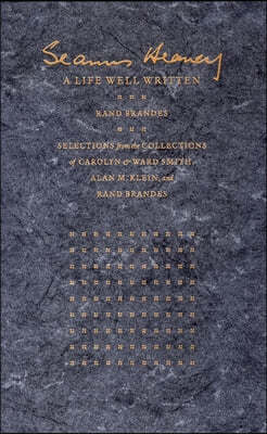 Seamus Heaney ? A Life Well Written ? Selections from the Collections of Carolyn & Ward Smith, Alan M. Klein, & Rand Brandes