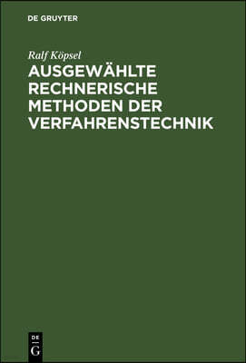 Ausgewählte Rechnerische Methoden Der Verfahrenstechnik: Berechnung Von Fluiden Mischphasen Und Mischphasengleichgewichten