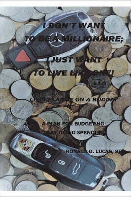 I Don't Want to Be a Millionaire; I Just Want to Live Like One!
