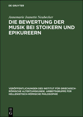 Die Bewertung Der Musik Bei Stoikern Und Epikureern: Eine Analyse Von Philodems Schrift de Musica