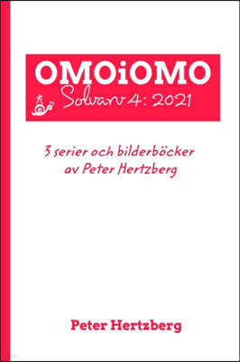 OMOiOMO Solvarv 4: samlingen av serier och illustrerade sagor gjorda av Peter Hertzberg under 2021