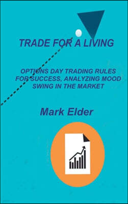 Trade for a Living: Options Day Trading Rules for Success, Analyzing Mood Swing in the Market