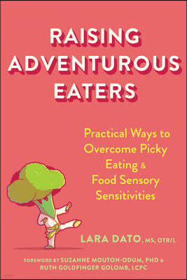 Raising Adventurous Eaters: Practical Ways to Overcome Picky Eating and Food Sensory Sensitivities