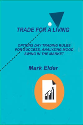 Trade for a Living: Options Day Trading Rules for Success, Analyzing Mood Swing in the Market