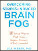 Overcoming Stress-Induced Brain Fog: 10 Simple Ways to Find Focus, Improve Memory, and Feel Grounded