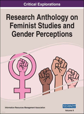 Research Anthology on Feminist Studies and Gender Perceptions, VOL 2