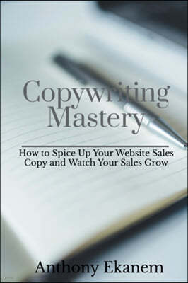 Copywriting Mastery: How to Spice Up Your Website Sales Copy and Watch Your Sales Grow
