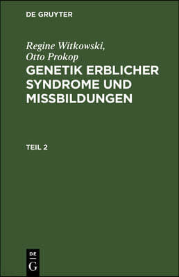 Regine Witkowski; Otto Prokop: Genetik Erblicher Syndrome Und Missbildungen. Teil 2