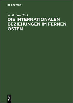 Die Internationalen Beziehungen Im Fernen Osten: (1870-1945)