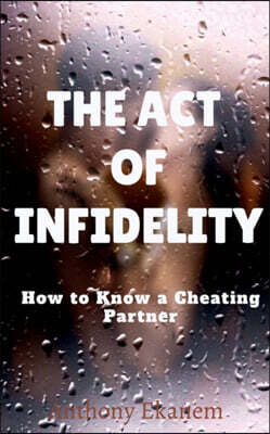 The Act of Infidelity: How to Know a Cheating Partner