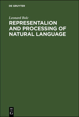 Representalion and Processing of Natural Language
