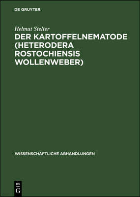 Der Kartoffelnematode (Heterodera Rostochiensis Wollenweber): Eine Monographie an Hand Der Literatur Und Eigener Experimenteller Arbeiten