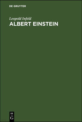 Albert Einstein: Sein Werk Und Sein Einfluss Auf Unsere Welt