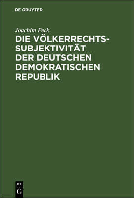 Die Völkerrechtssubjektivität Der Deutschen Demokratischen Republik