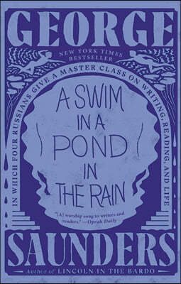 A Swim in a Pond in the Rain: In Which Four Russians Give a Master Class on Writing, Reading, and Life