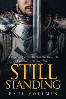 Still Standing: A Personal Journey to Find the Heart of God and to Restore Mine