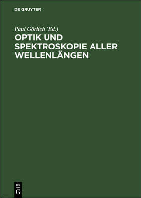 Optik Und Spektroskopie Aller Wellenlängen: Tagung Der Physikalischen Gesellschaft in Der Deutschen Demokratischen Republik, 27.-31. Oktober 1960 in J