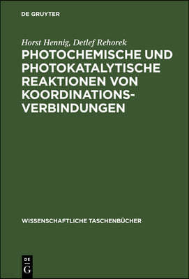 Photochemische Und Photokatalytische Reaktionen Von Koordinationsverbindungen