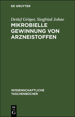 Mikrobielle Gewinnung Von Arzneistoffen: Pharmazeutische Mikrobiologie