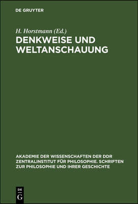 Denkweise Und Weltanschauung: Studien Zur Weltanschaulichen Und Methodologischen Funktion Der Materialischen Dialektik