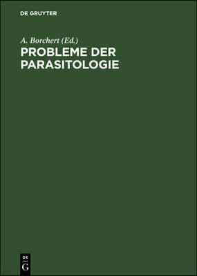 Probleme Der Parasitologie: Vorträge Der 2. Parasitologischen Arbeitstagung Vom 24.-26. Nov. 1954 in Berlin