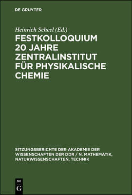 Festkolloquium 20 Jahre Zentralinstitut Für Physikalische Chemie