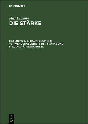 Hauptgruppe 4: Verwendungsgebiete Der Stärke Und Spezialstärkeprodukte