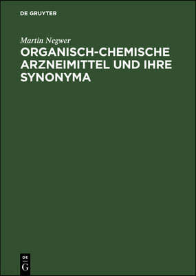 Organisch-Chemische Arzneimittel Und Ihre Synonyma: (Eine Tabellarische Übersicht)