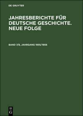Jahresberichte Für Deutsche Geschichte. Neue Folge. Band 7/8, Jahrgang 1955/1956