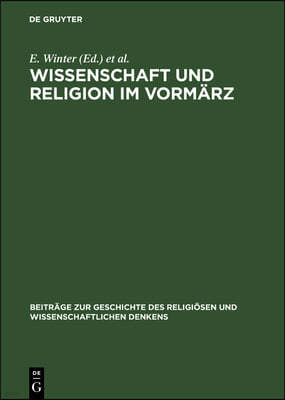 Wissenschaft Und Religion Im Vormärz: Der Briefwechsel Bernard Bolzanos Mit Michael Josef Fesl 1822-1848