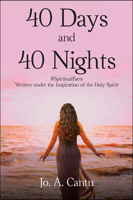 40 Days and 40 Nights: #SpiritualFacts Written under the Inspiration of the Holy Spirit