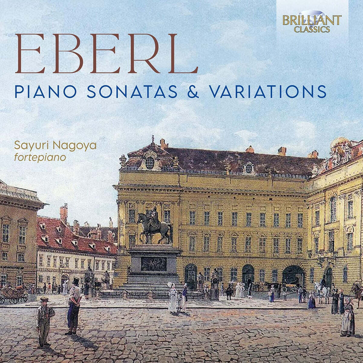 Sayuri Nagoya 안톤 에베를: 피아노 소나타 및 변주곡 (Anton Eberl: Piano Sonatas and Variations)
