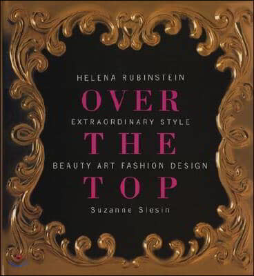 Helena Rubinstein: Over the Top Over the Top