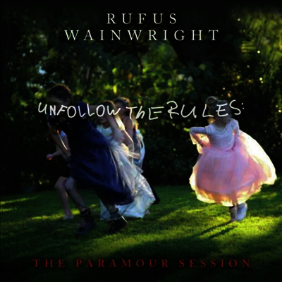 Rufus Wainwright — Unfollow the Rules (The Paramour Session) 앨범 커버