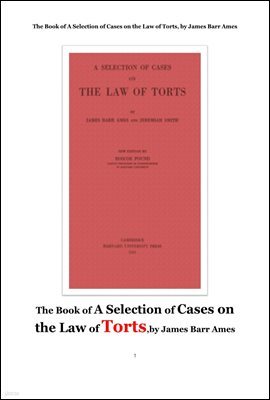 ҹ Ƿ.̱ ̹. The Book of A Selection of Cases on the Law of Torts, by James Barr Ames