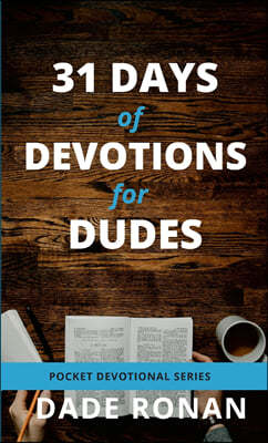 31 Days of Devotions for Dudes: Pocket Devotional Series, Gift Book for Men