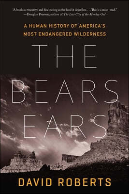 The Bears Ears: A Human History of America's Most Endangered Wilderness