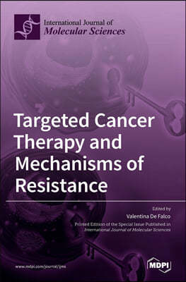 Targeted Cancer Therapy and Mechanisms of Resistance