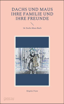 Dachs und Maus ihre Familie und ihre Freunde: 14. Dachs-Maus-Buch