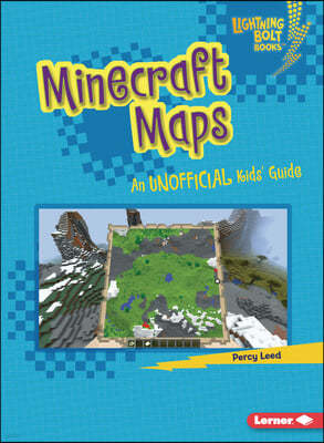 Minecraft Maps: An Unofficial Kids' Guide