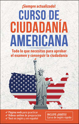 Ciudadania Americana: Todo Lo Que Necesitas Para Aprobar El Examen Y Conseguir L a Ciudadania / Us Citizenship Course