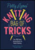 Patty Lyons' Knitting Bag of Tricks: Over 70 Sanity Saving Hacks for Better Knitting