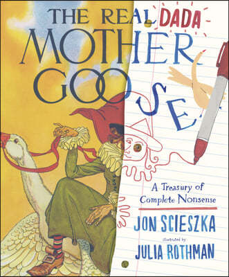 The Real Dada Mother Goose: A Treasury of Complete Nonsense