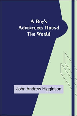 A Boy's Adventures Round the World