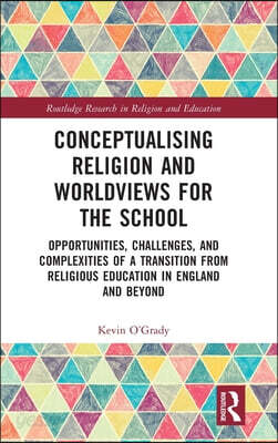 Conceptualising Religion and Worldviews for the School