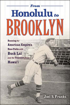 From Honolulu to Brooklyn: Running the American Empire's Base Paths with Buck Lai and the Travelers from Hawai'i