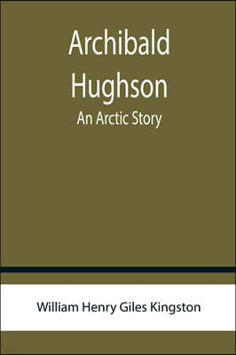 Archibald Hughson: An Arctic Story